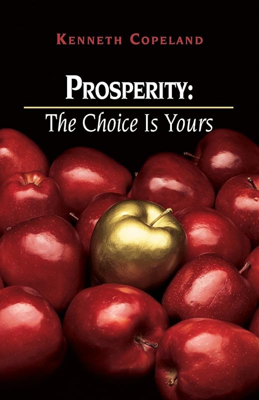 Prosperity: The Choice is Yours by Kenneth Copeland