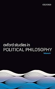 Oxford Studies in Political Philosophy Volume 6 by David Sobel