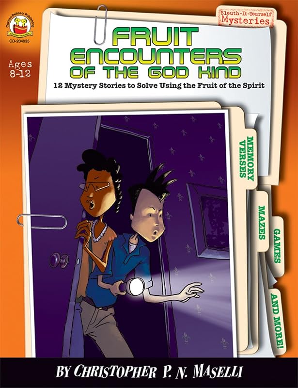 Fruit Encounters of the God Kind, Grades 3 - 6: 12 Mystery Stories to Solve Using the Fruit of the Spirit (Sleuth-It-Yourself Mysteries) by Christopher P. N. Maselli
