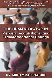 The Human Factor in Mergers, Acquisitions, and Transformational Change by Muhammad Rafique