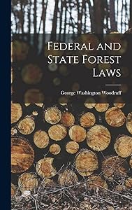 Federal and State Forest Laws by George Washington Woodruff