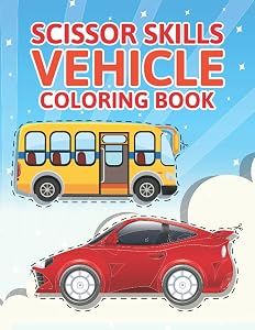 Scissor Skills Vehicle Coloring Book: Transportations Scissor Skills Coloring Book Gift For Kids Toddlers, Preschoolers And Kindergarten