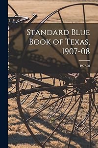 Standard Blue Book of Texas, 1907-08; 1907-08