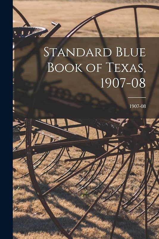 Standard Blue Book of Texas, 1907-08; 1907-08 by Anonymous