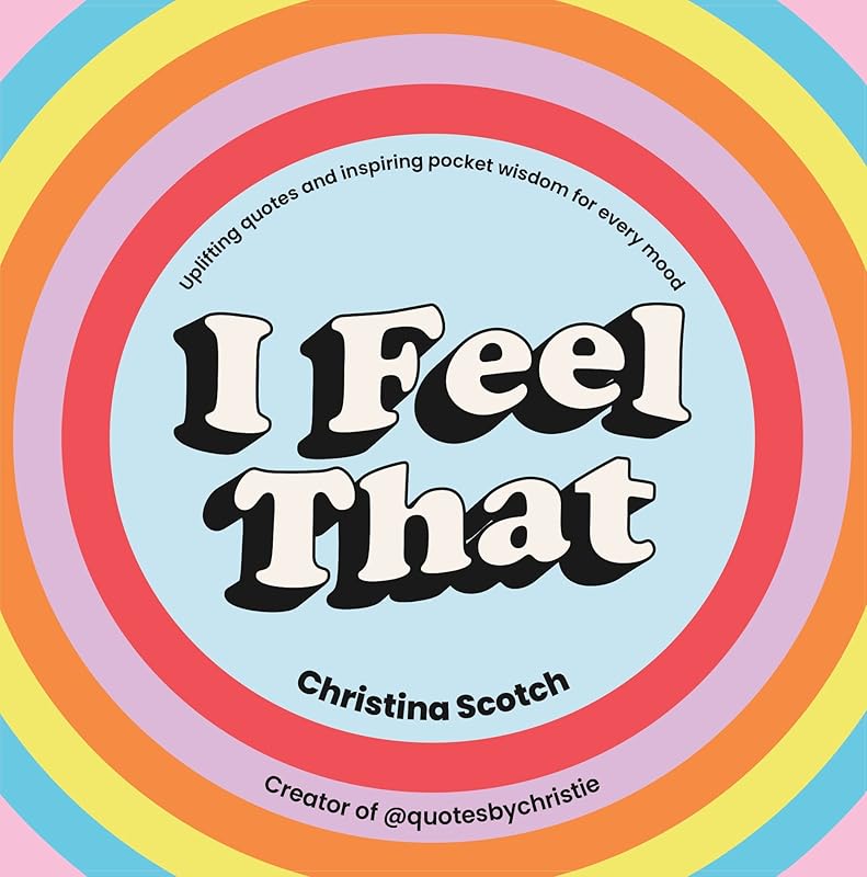 I Feel That by Christina Scotch