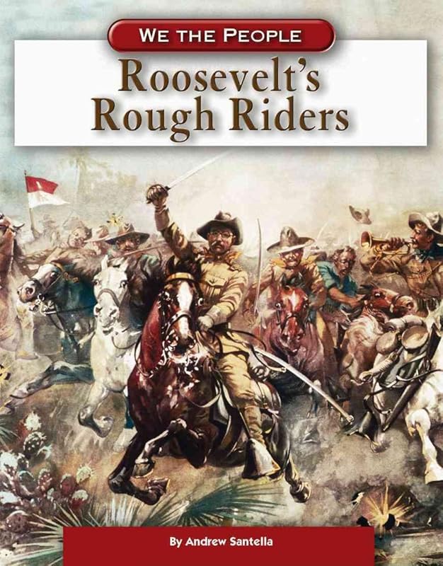 Roosevelt's Rough Riders (We the People) by Andrew Santella