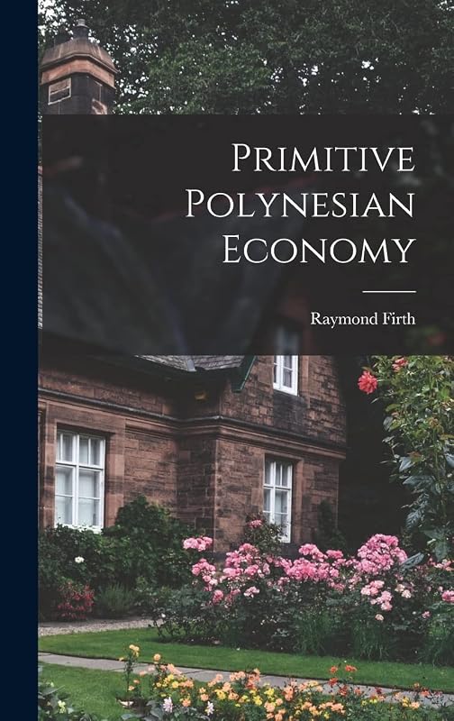 Primitive Polynesian Economy by Raymond 1901-2002 Firth