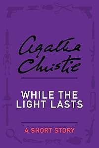 While the Light Lasts: A Short Story (Hercule Poirot series)