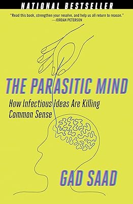 Parasitic Mind: How Infectious Ideas Are Killing Common Sense
