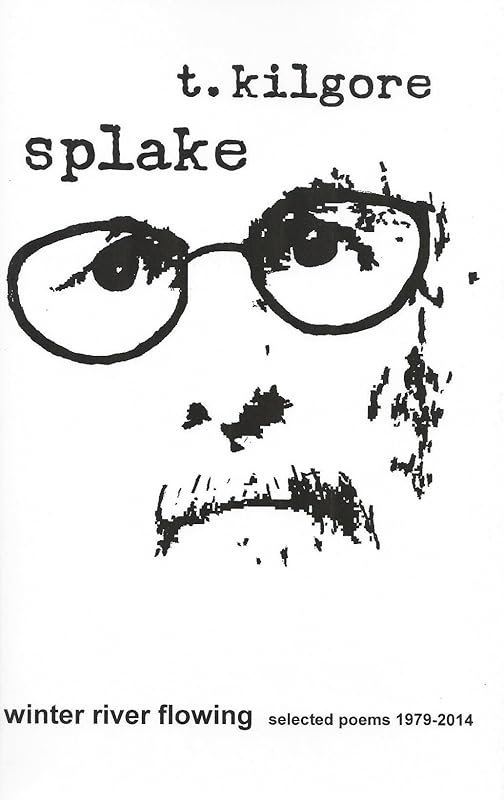 winter river flowing: selected poems 1979-2014 by t. kilgore splake