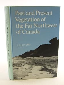 Past and Present Vegetation of Northwest Canada by J. C. Ritchie