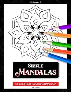 Simple Mandalas Coloring Book For Adults Relaxation, Volume 2: You're never too old to be young by P.R. Fhunta