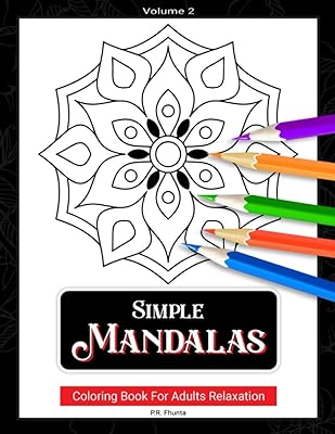 Simple Mandalas Coloring Book For Adults Relaxation, Volume 2: You're never too old to be young