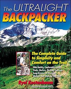 The Ultralight Backpacker : The Complete Guide to Simplicity and Comfort on the Trail by Ryel Kestenbaum