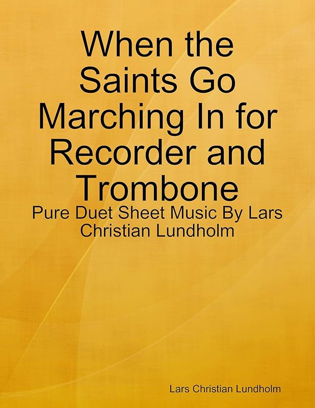 When the Saints Go Marching In for Recorder and Trombone - Pure Duet Sheet Music By Lars Christian Lundholm by Lars Christian Lundholm