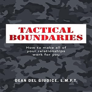 Tactical Boundaries: How to Make All of Your Relationships Work for You by Dean Del Giudice L.M.F.T.