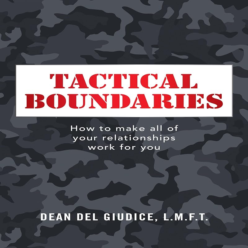 Tactical Boundaries: How to Make All of Your Relationships Work for You by Dean Del Giudice L.M.F.T.