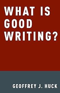 What Is Good Writing? by Geoffrey Huck