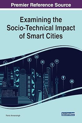 Examining the Socio-technical Impact of Smart Cities (Advances in Human and Social Aspects of Technology)