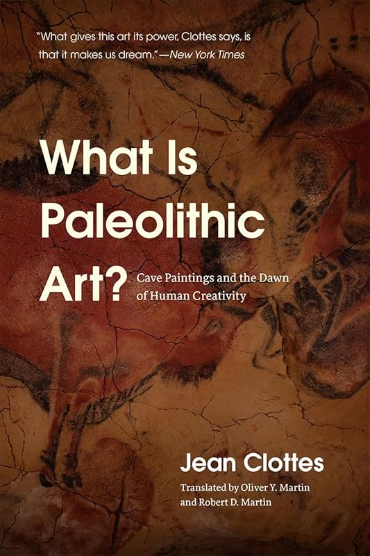 What Is Paleolithic Art?: Cave Paintings and the Dawn of Human Creativity by Jean Clottes