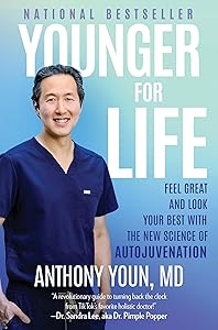 Younger for Life: Feel Great and Look Your Best with the New Science of Autojuvenation by Dr. Anthony Youn M.D.
