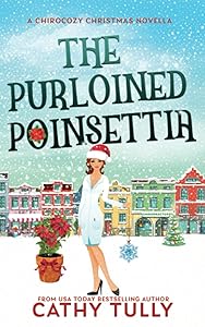 The Purloined Poinsettia: A ChiroCozy Christmas Novella (A ChiroCozy Mystery)
