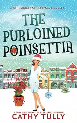 The Purloined Poinsettia: A ChiroCozy Christmas Novella (A ChiroCozy Mystery)