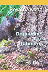 Dopamine: The Action of Life: 3rd Edition by Rowena Kong