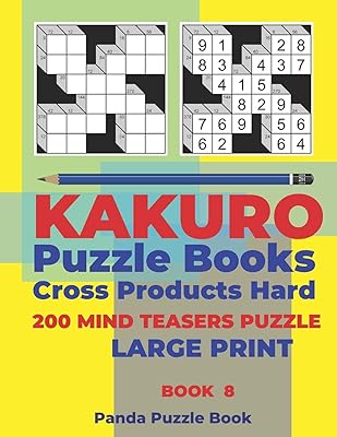 Kakuro Puzzle Book Hard Cross Product - 200 Mind Teasers Puzzle - Large Print - Book 8: Logic Games For Adults - Brain Games Books For Adults - Mind Teaser Puzzles For Adults