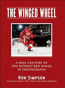The Winged Wheel: A Half-Century of the Detroit Red Wings in Photographs