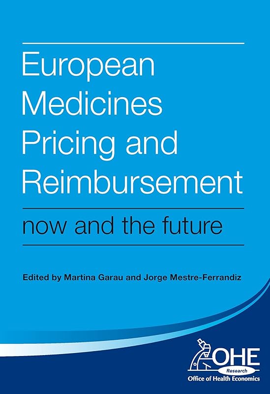 European Medicines Pricing and Reimbursement: Now and the Future by Martina Garau