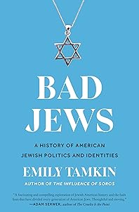 Bad Jews: A History of American Jewish Politics and Identities by Emily Tamkin