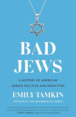 Bad Jews: A History of American Jewish Politics and Identities