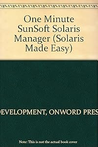 One Minute Sunsoft Solaris Manager (Solaris Made Easy Series) by Onward Press Development Team