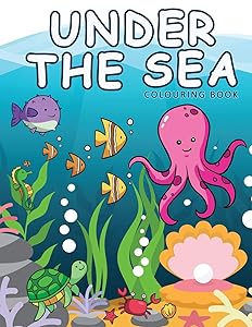 Under The Sea Colouring Book: Ocean Colouring Books Animals For Children Ages 2-4 (coloring book for kids)