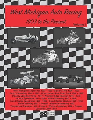 West Michigan Auto Racing 1903 to the Present Vol.I