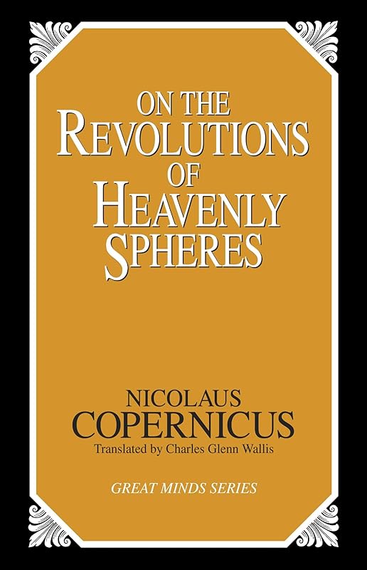 On the Revolutions of Heavenly Spheres (Great Minds) by Nicolaus Copernicus