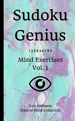 Sudoku Genius Mind Exercises Volume 1: Coy, Alabama State of Mind Collection