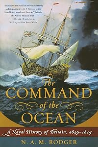 The Command of the Ocean: A Naval History of Britain, 1649­-1815 by N. A. M. Rodger