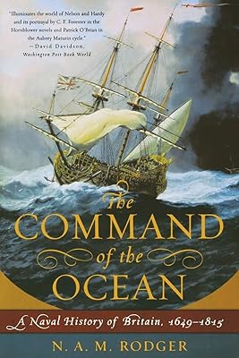 The Command of the Ocean: A Naval History of Britain, 1649­-1815