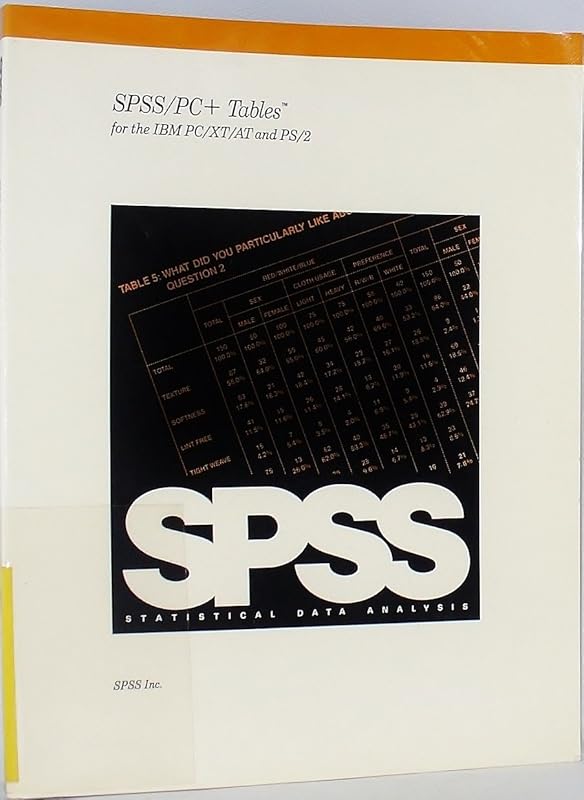 Spss/Pc+ Tables for the IBM Pc/Xt/at and Ps/2 by unknown author