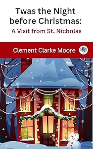 Twas the Night before Christmas: A Visit from St. Nicholas
