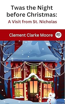 Twas the Night before Christmas: A Visit from St. Nicholas