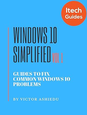 Windows 10 Simplified: Guides to Fix Common Windows 10 Problems (Volume Book 1)