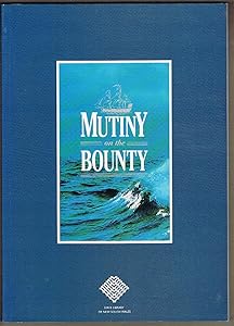 Mutiny on the Bounty: The story of Captain William Bligh, seaman, navigator, surveyor, and of the Bounty mutineers