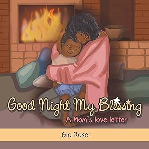 Good Night My Blessing: A Mom's Love Letter by Glo Rose