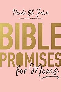 Bible Promises for Moms: Inspirational Verses of Hope & Encouragement for Christian Mothers by Heidi St. John
