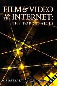 Film & Video on the Internet: The top 500 sites by Bert Deivert