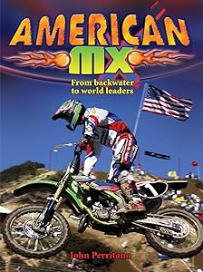 American MX: From Backwater to World Leaders (Mxplosion!, 1)