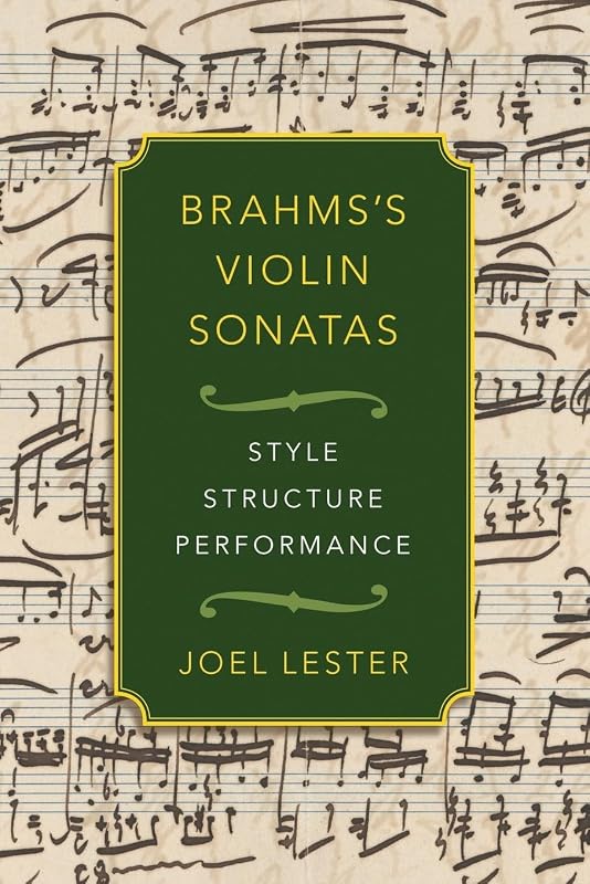 Brahms's Violin Sonatas: Style, Structure, Performance by Joel Lester